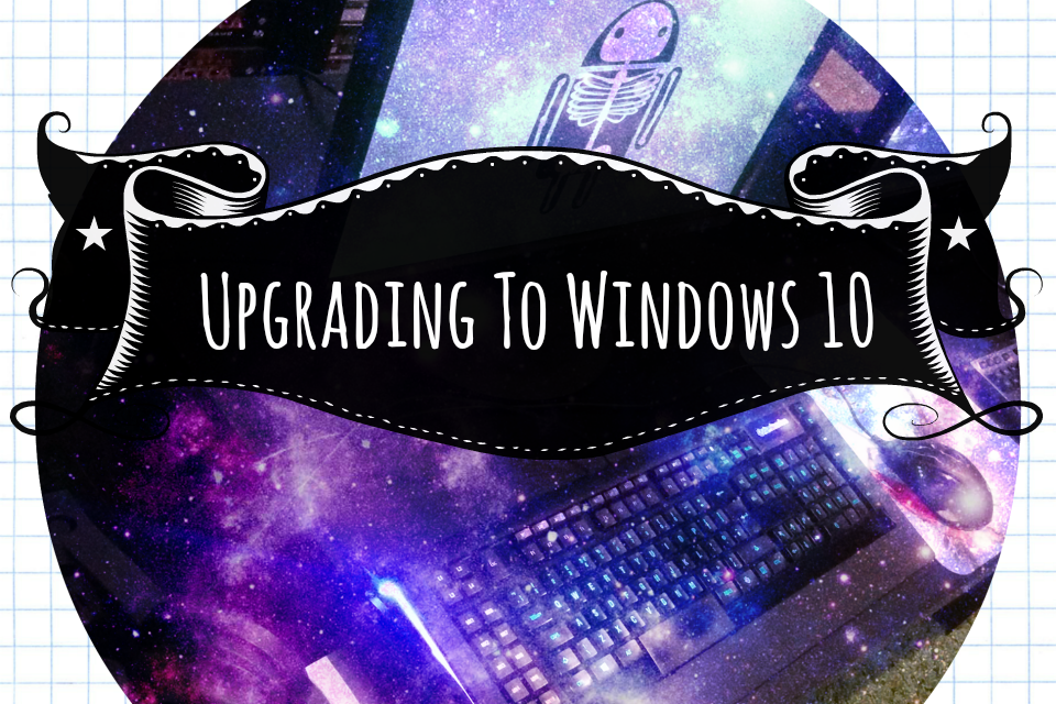 Upgrading To Windows 10